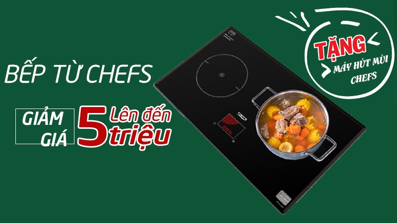 Bếp từ Chefs siêu HOT nào đang được giảm giá ?