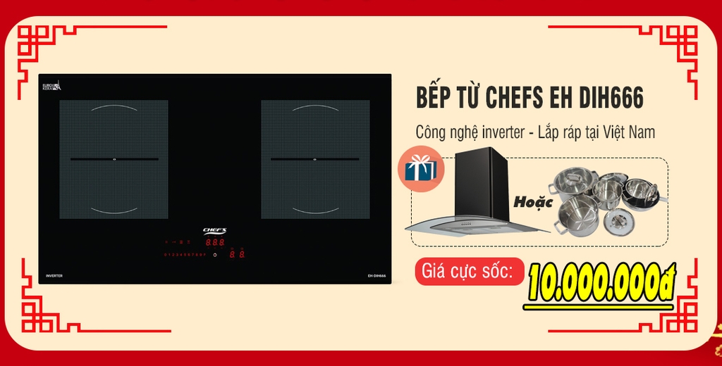 Bếp từ Chefs inverter DIH666 giảm còn 10.8 triệu tặng thêm máy hút mùi