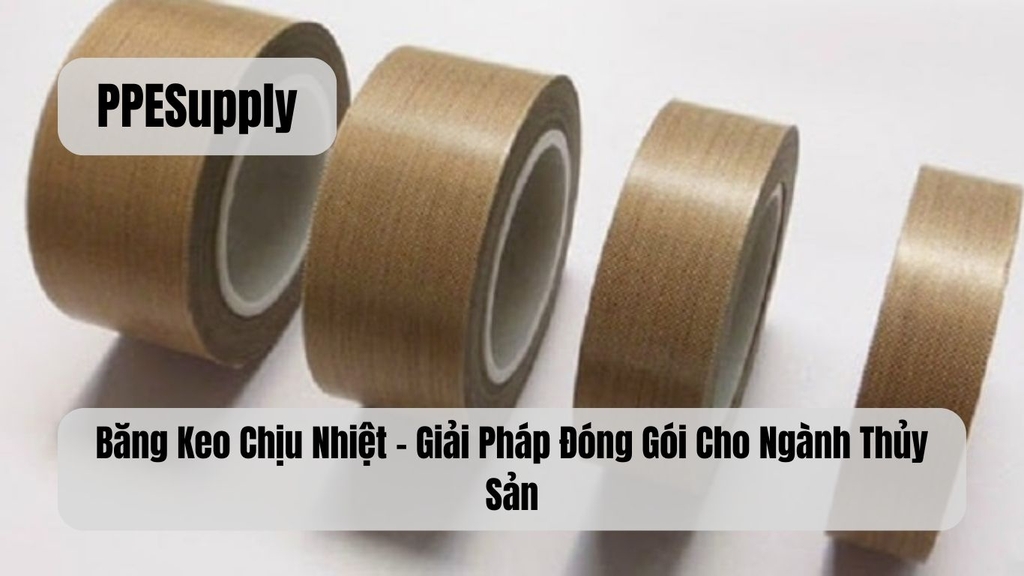 Băng Keo Chịu Nhiệt – Giải Pháp Đóng Gói Cho Ngành Thủy Sản