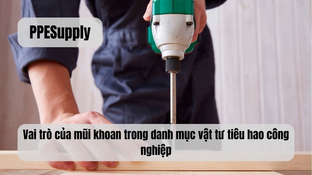 Vai trò của mũi khoan trong danh mục vật tư tiêu hao công nghiệp