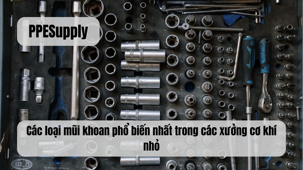 Các loại mũi khoan phổ biến nhất trong các xưởng cơ khí nhỏ