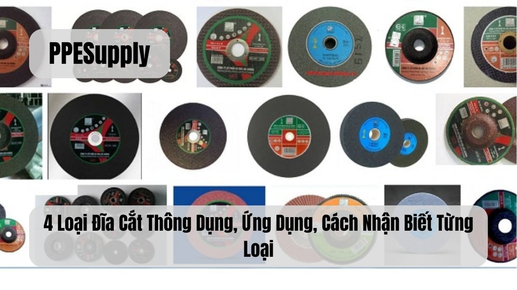 4 Loại Đĩa Cắt Thông Dụng, Ứng Dụng, Cách Nhận Biết Từng Loại