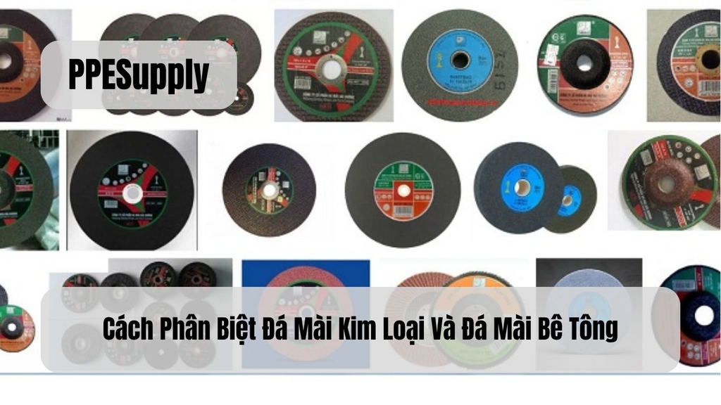 Cách Phân Biệt Đá Mài Kim Loại Và Đá Mài Bê Tông