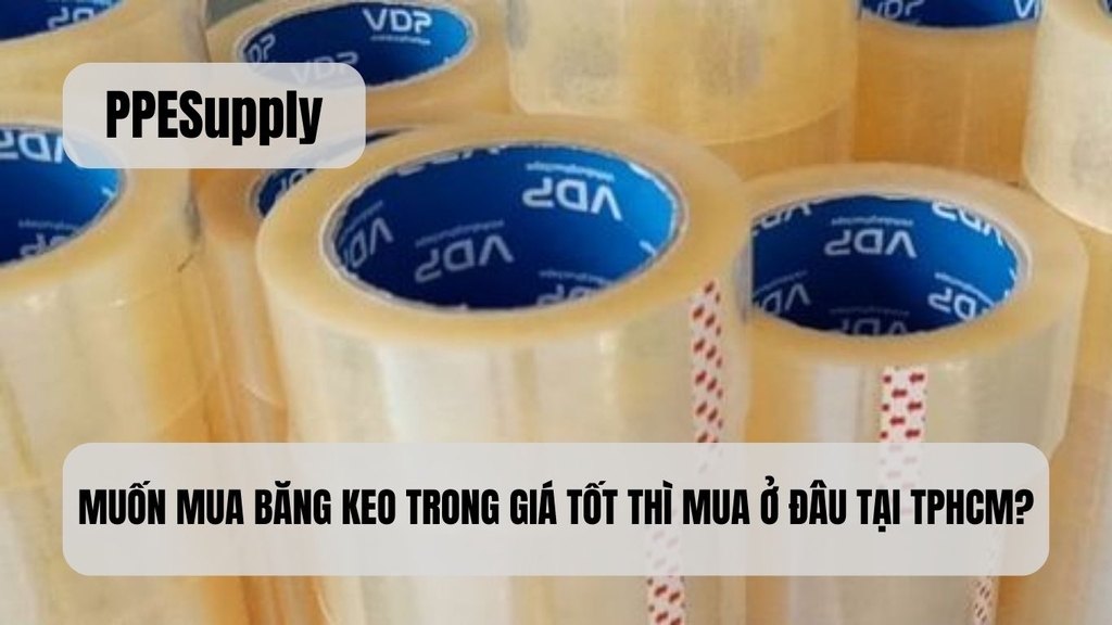 MUỐN MUA BĂNG KEO TRONG GIÁ TỐT THÌ MUA Ở ĐÂU TẠI TPHCM?