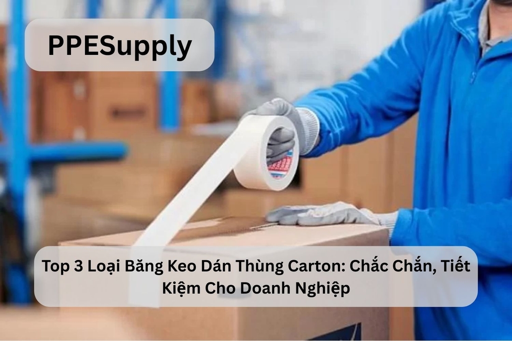 Top 3 Loại Băng Keo Dán Thùng Carton: Chắc Chắn, Tiết Kiệm Cho Doanh Nghiệp
