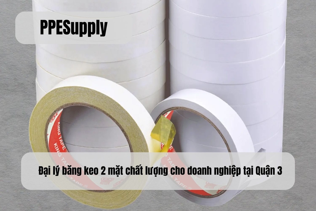 Đại lý băng keo 2 mặt chất lượng cho doanh nghiệp tại Quận 3