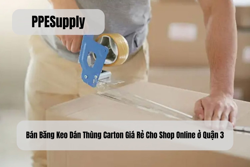 Bán Băng Keo Dán Thùng Carton Giá Rẻ Cho Shop Online ở Quận 3