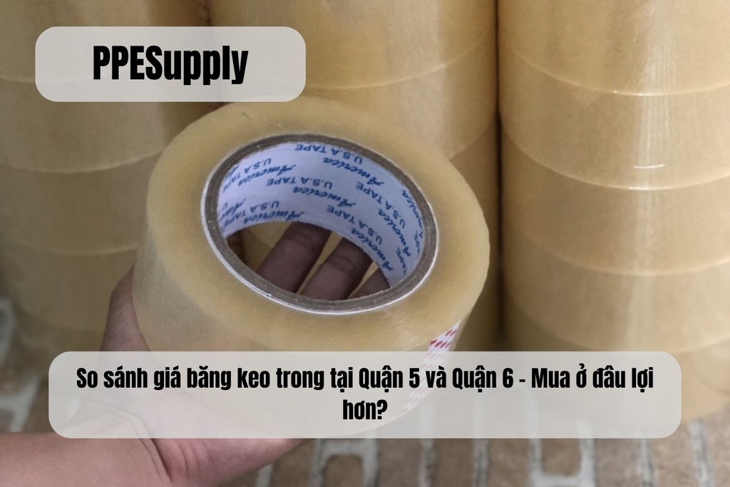 So Sánh Giá Băng Keo Trong tại Quận 5 và Quận 6 – Mua ở đâu lợi hơn?