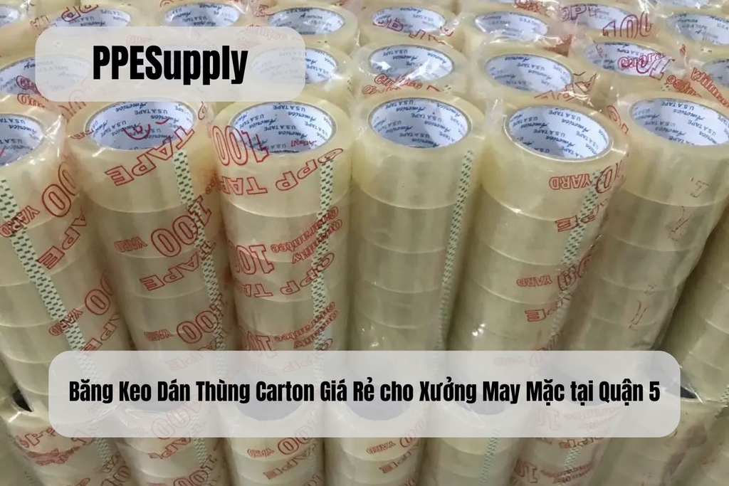 Băng Keo Dán Thùng Carton Giá Rẻ cho Xưởng May Mặc tại Quận 5