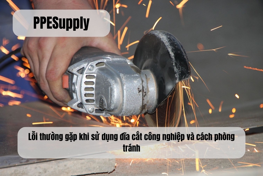 Lỗi thường gặp khi sử dụng đĩa cắt công nghiệp và cách phòng tránh
