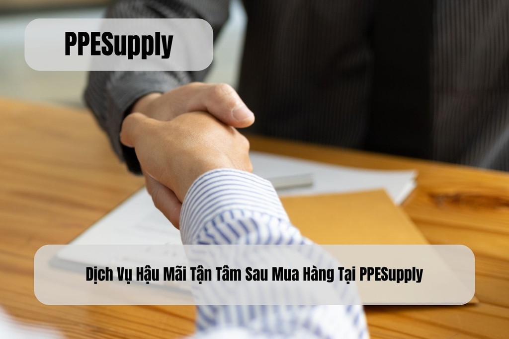 Dịch Vụ Hậu Mãi Tận Tâm Sau Mua Hàng Tại PPESupply