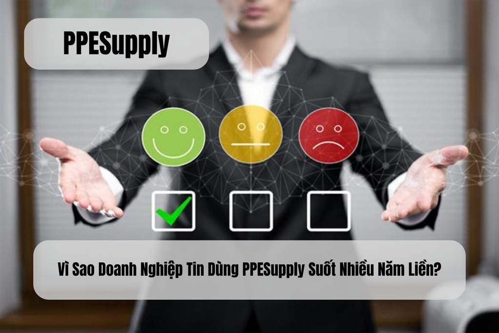 Vì Sao Doanh Nghiệp Tin Dùng PPESupply Suốt Nhiều Năm Liền?