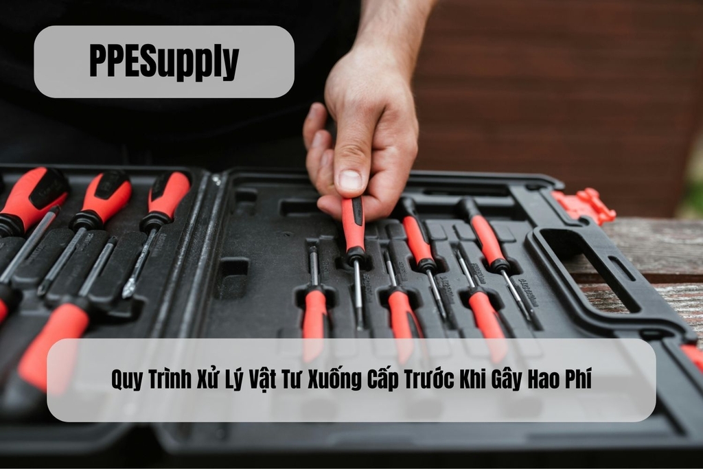 Quy Trình Xử Lý Vật Tư Xuống Cấp Trước Khi Gây Hao Phí