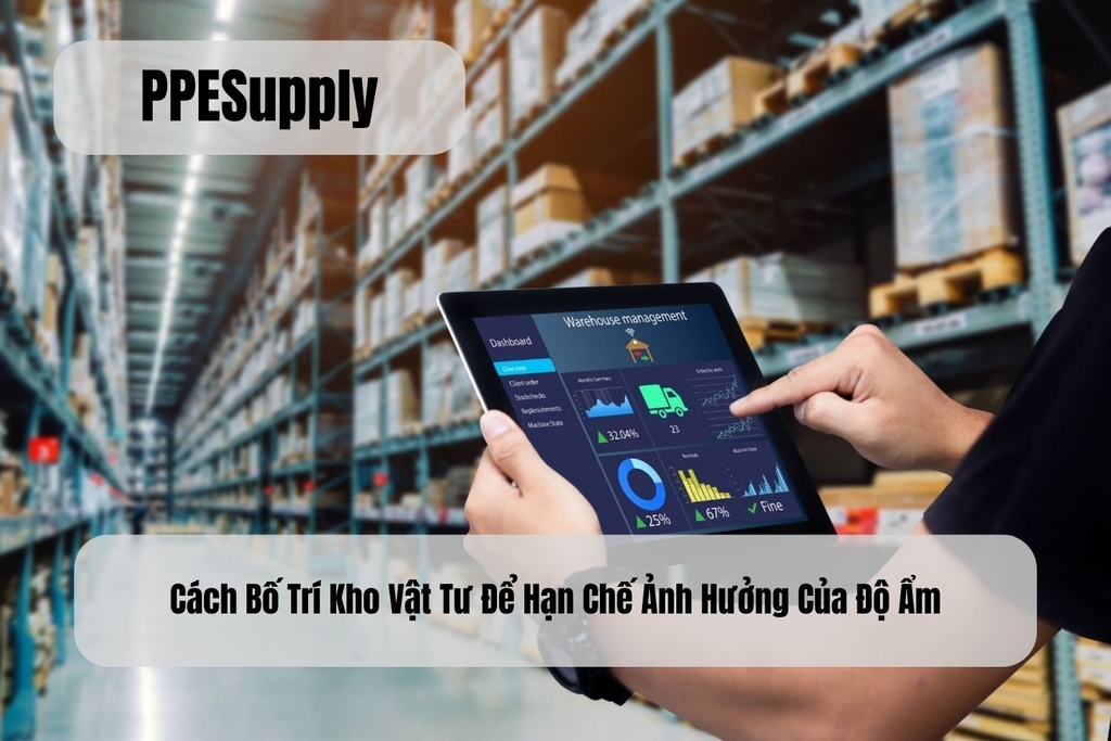 Cách Bố Trí Kho Vật Tư Để Hạn Chế Ảnh Hưởng Của Độ Ẩm
