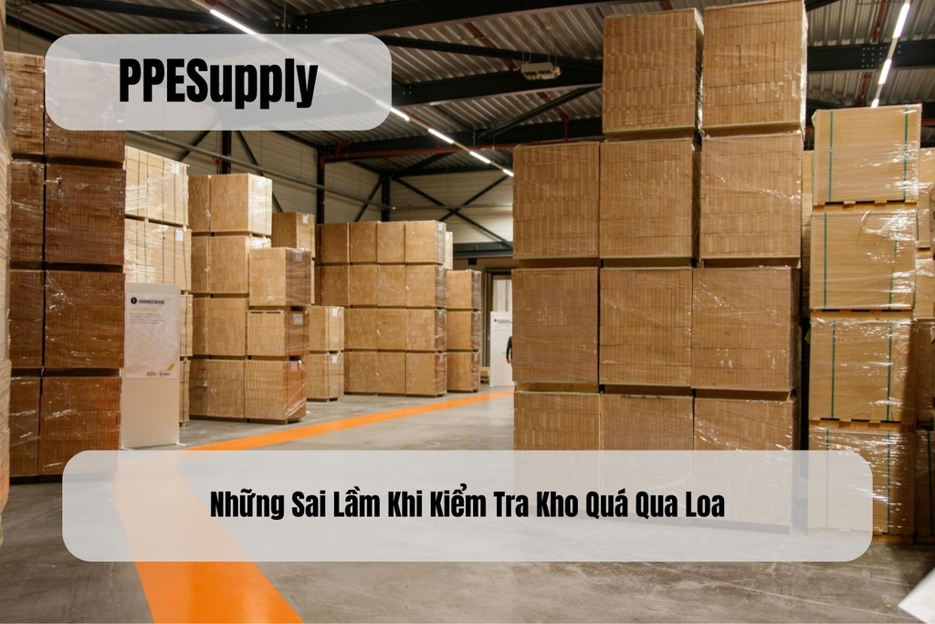 Những Sai Lầm Khi Kiểm Tra Kho Quá Qua Loa