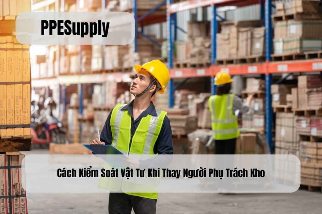 Cách Kiểm Soát Vật Tư Khi Thay Người Phụ Trách Kho