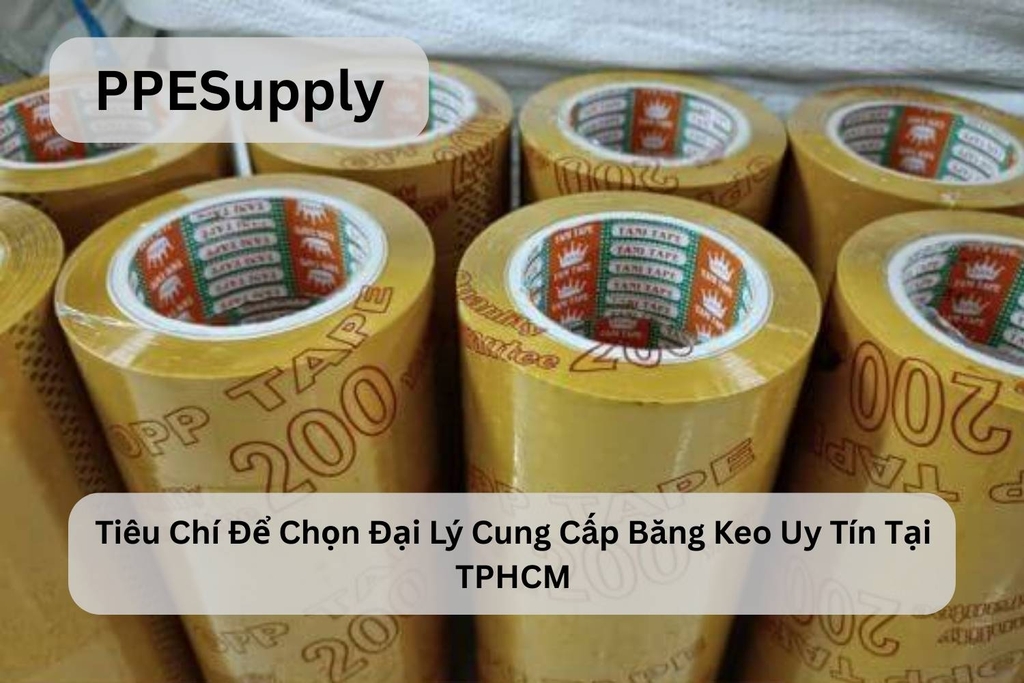 Tiêu Chí Để Chọn Đại Lý Cung Cấp Băng Keo Uy Tín Tại TPHCM