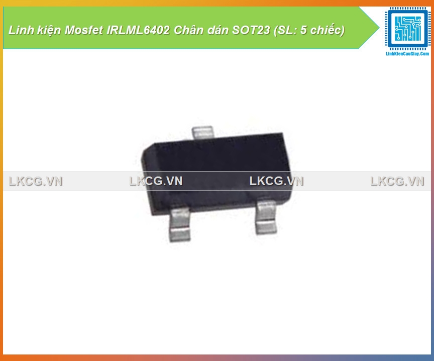 Linh kiện Mosfet IRLML6402 Chân dán SOT23 (SL: 5 chiếc)