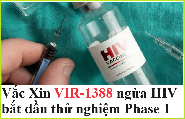Vắc xin VIR-1388 ngừa HIV bắt đầu thử nghiệm lâm sàng giai đoạn 1