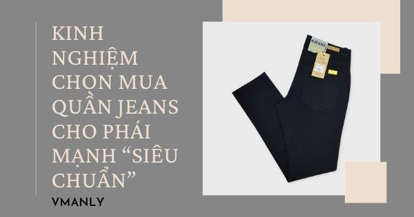 kinh-nghiem-chon-mua-quan-jeans-cho-phai-manh-sieu-chuan