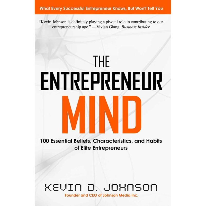 The Entrepreneur Mind: 100 Essential Beliefs, Characteristics, and Habits of Elite Entrepreneurs