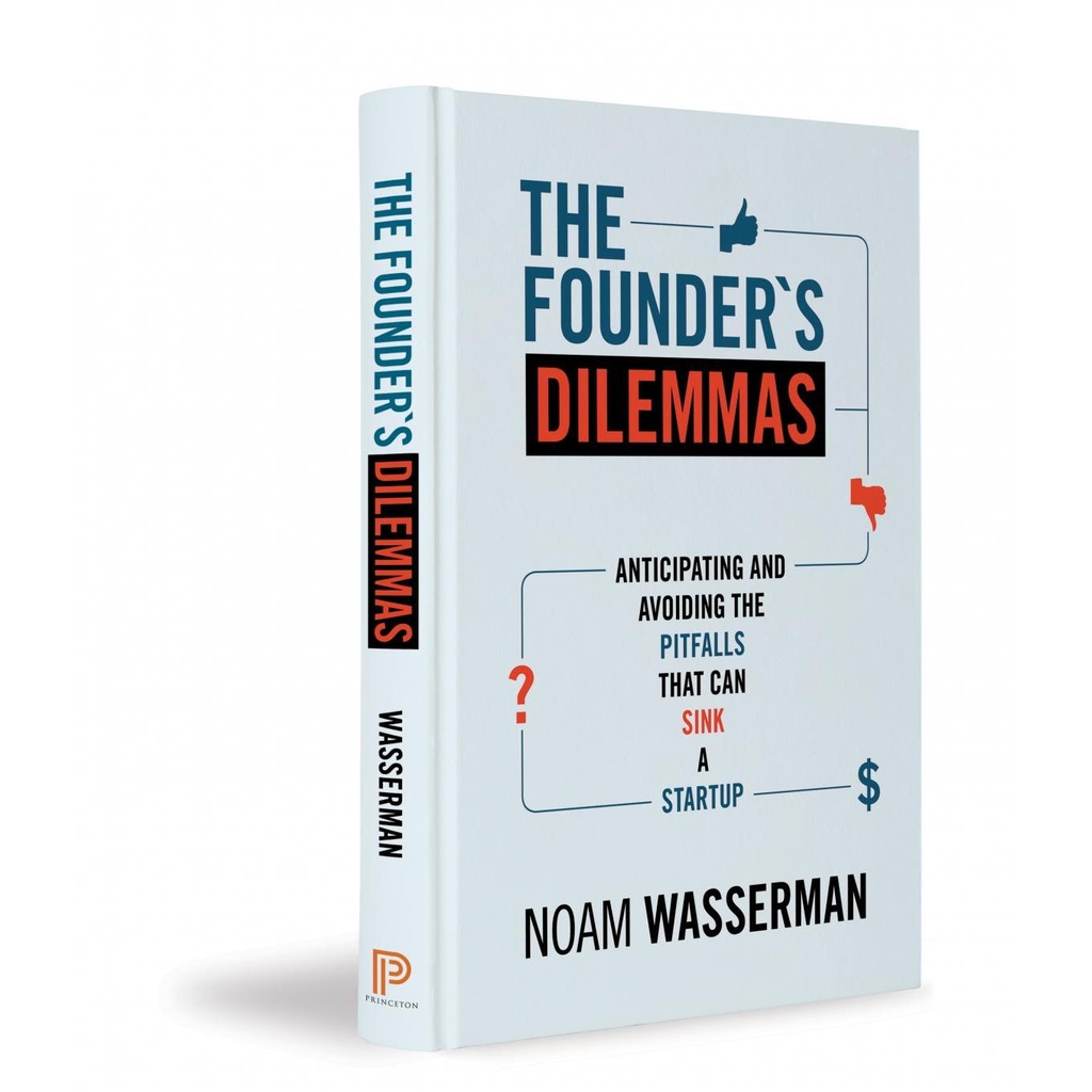 The Founder's Dilemmas: Anticipating and Avoiding the Pitfalls That Can Sink a Startup