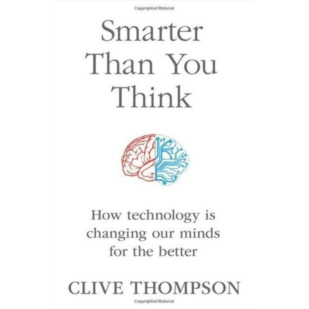 Smarter Than You Think - How Technology is Changing Our Minds for the Better