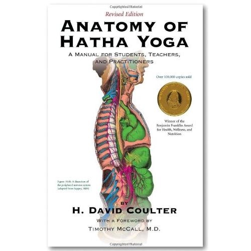 Anatomy of Hatha Yoga - A Manual for Students, Teachers, and Practitioners