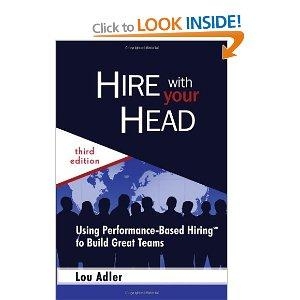 Hire With Your Head - Using Performance-Based Hiring to Build Great Teams, 3rd Edition