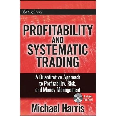 Profitability and Systematic Trading - A Quantitative Approach to Profitability, Risk, and Money Management