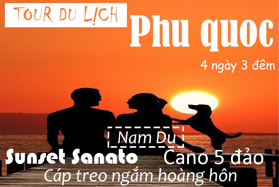 PHÚ QUỐC - 4N3Đ: CANO CAO TỐC 5 ĐẢO + CÁP TREO DÀI NHẤT THẾ GIỚI - BÃI SAO - NGẮM HOÀNG HÔN SUNSET SANATO BEACH - 1 NGÀY TẠI NAM DU