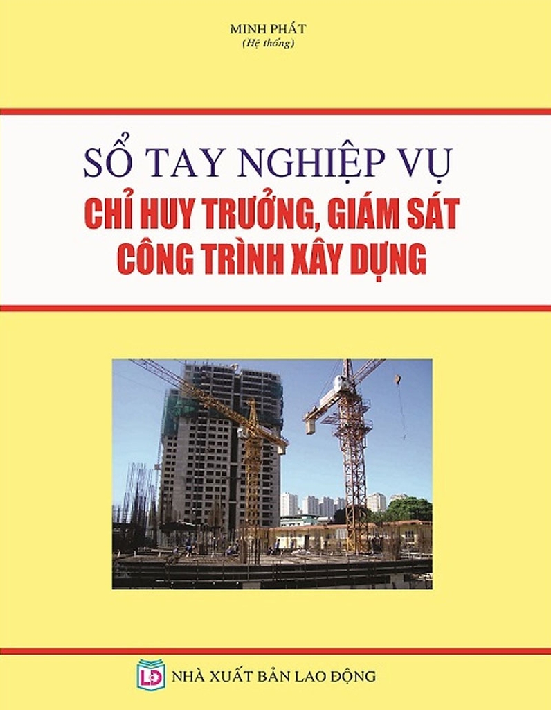 Sổ Tay Nghiệp Vụ Chỉ Huy Trưởng, Giám Sát Công Trình Xây Dựng