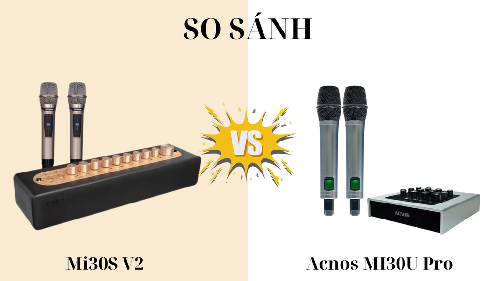 Acnos Mi30U Pro vs. Mi30S V2 - Đâu Là Micro Chân Ái Karaoke Cho Bạn?