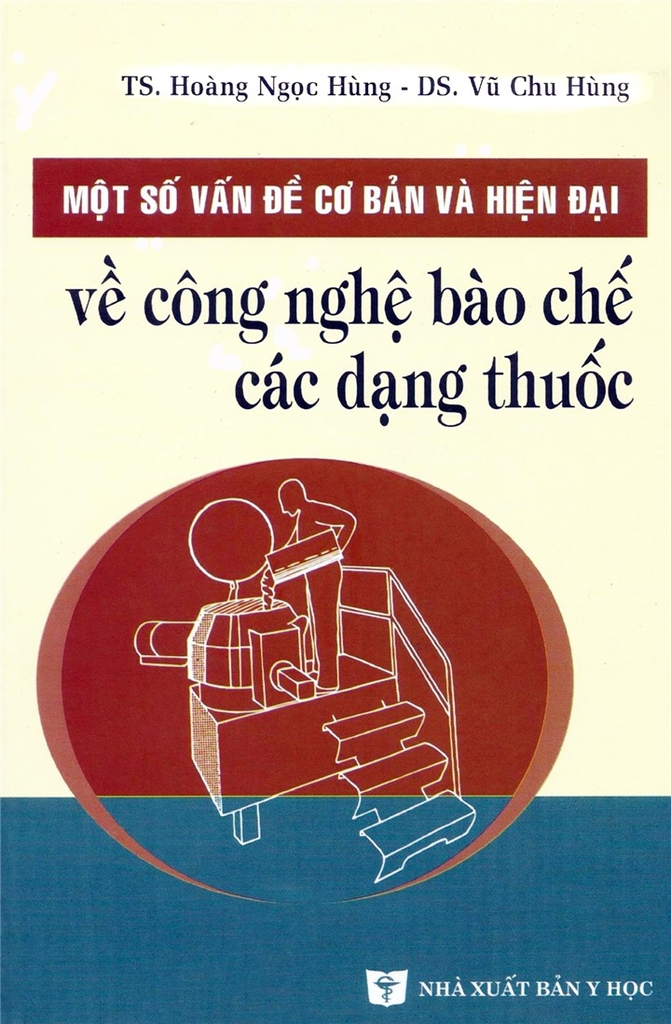 Sách - Một số vấn đề cơ bản về công nghệ bào chế các dạng thuốc