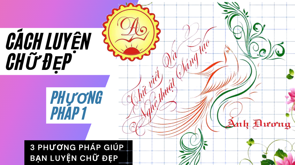 CÁCH ĐỂ LUYỆN VIẾT CHỮ ĐẸP ( phương pháp 1)