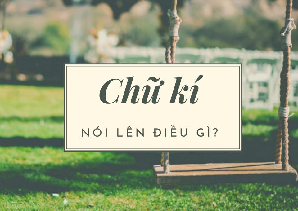 Chữ kí nói lên điều gì ?