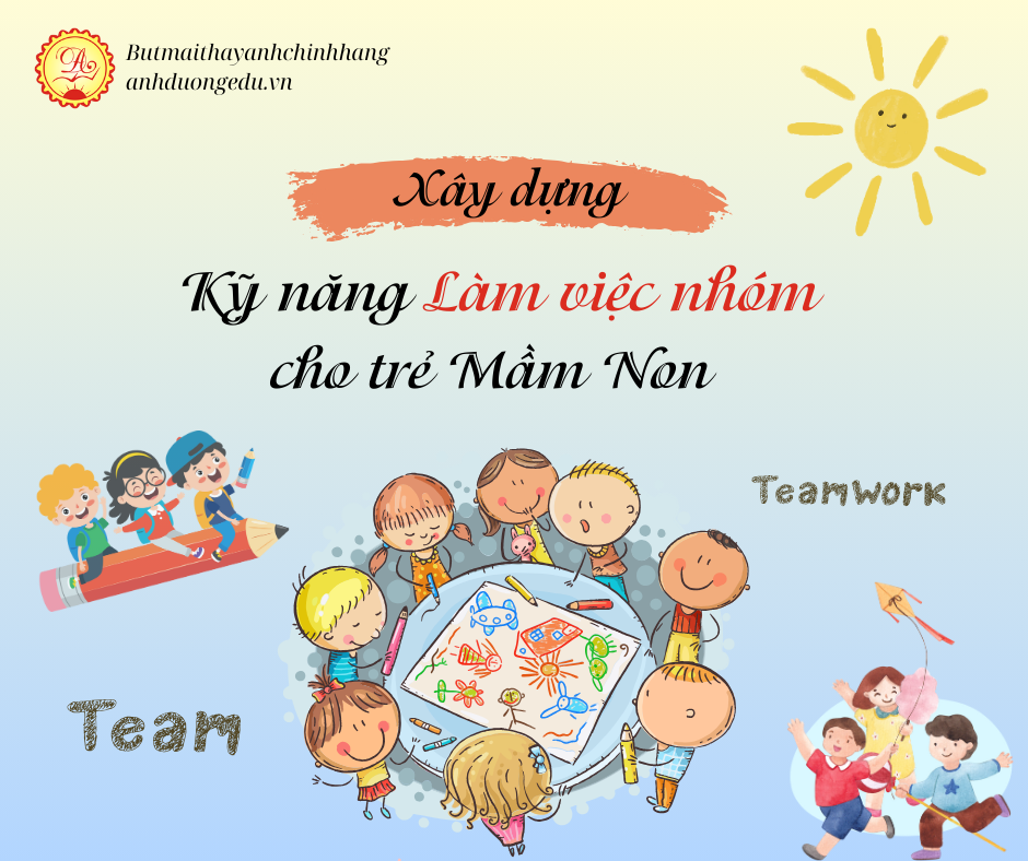 Xây Dựng Kỹ Năng Làm Việc Nhóm Cho Trẻ Mầm Non