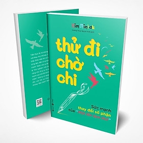 Thử Đi Chờ Chi - Sức Mạnh Thay Đổi Số Phận Của Một Lần Làm Thử 129k - Thái Hà