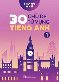 30 chủ đề từ vựng Tiếng Anh T1 190,000 HUY HOÀNG