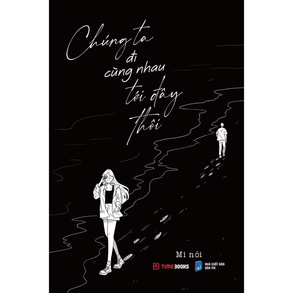 Chúng Ta Đi Cùng Nhau Tới Đây Thôi - TimeBooks - 81k