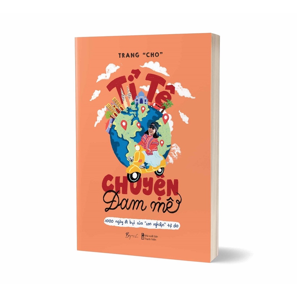 Sách - Tỉ Tê Chuyện Đam Mê - 1000 Ngày Đi Bụi Của “Con Nghiện” Tự Do