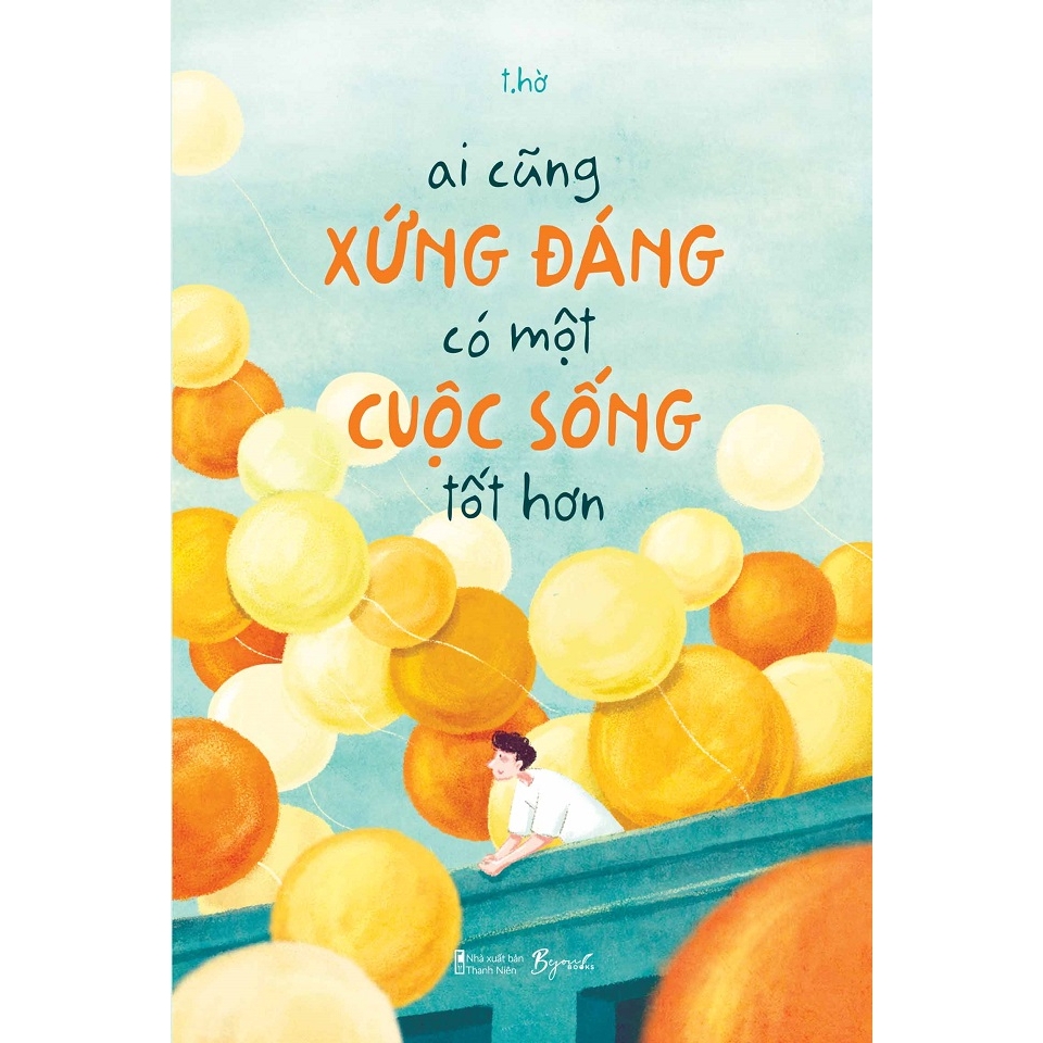 Sách - Ai Cũng Xứng Đáng Có Một Cuộc Sống Tốt Hơn