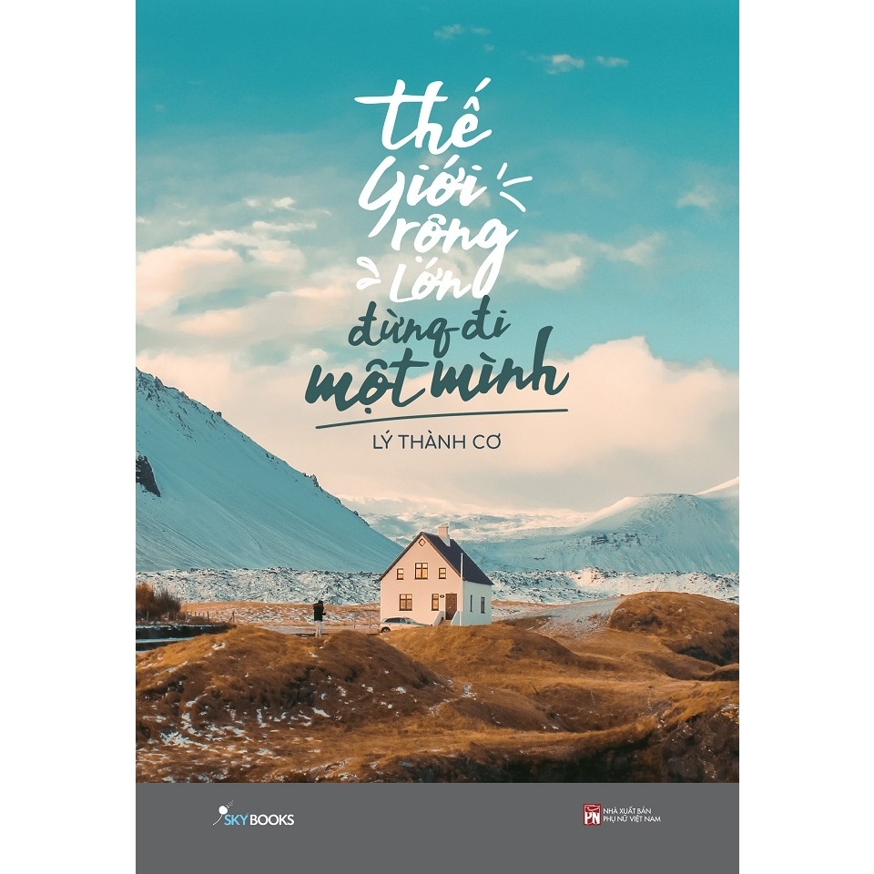 Sách - Thế Giới Rộng Lớn Đừng Đi Một Mình (2024)