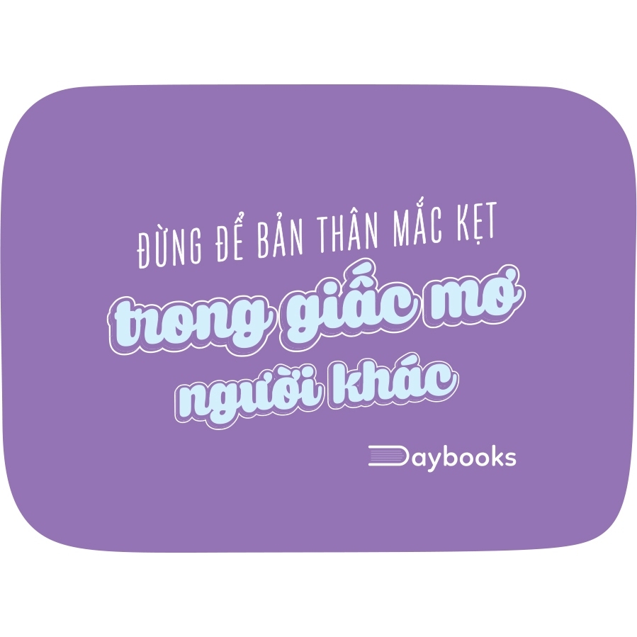 Sách - Đừng Để Bản Thân Mắc Kẹt Trong Giấc Mơ Người Khác