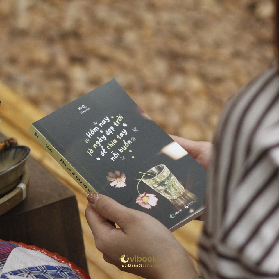 Sách - Hôm Nay Là Ngày Đẹp Trời Để Chia Tay Nỗi Buồn