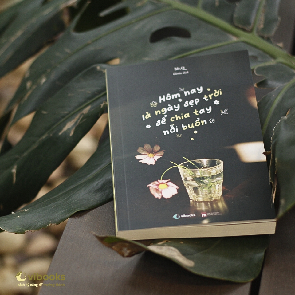 Sách - Hôm Nay Là Ngày Đẹp Trời Để Chia Tay Nỗi Buồn