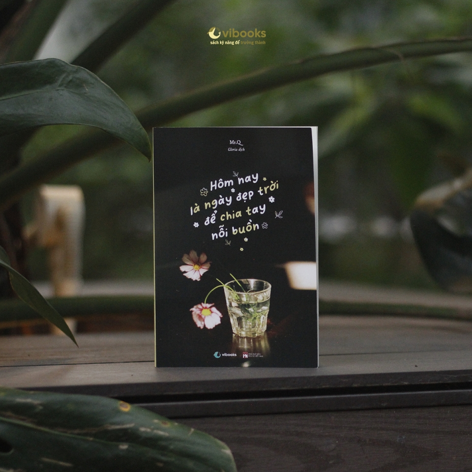 Sách - Hôm Nay Là Ngày Đẹp Trời Để Chia Tay Nỗi Buồn