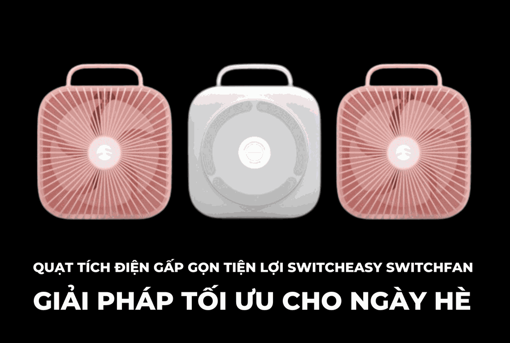 Quạt tích điện gấp gọn tiện lợi Switcheasy Switchfan -  Giải pháp tối ưu cho ngày hè