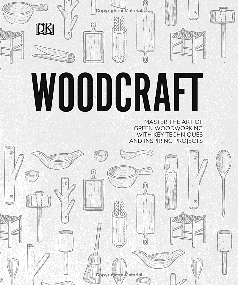 Woodcraft: Master the Art of Green Woodworking with Key Techniques and Inspiring Projects