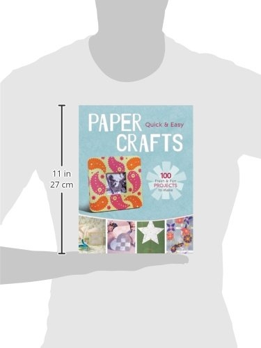 Quick & Easy Paper Crafts:100 Fresh&Fun Projects To Make